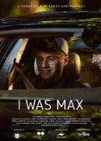 I WAS MAX