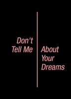 DON'T TELL ME ABOUT YOUR DREAMS