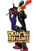 DON'T BE A MENACE TO SOUTH CENTRAL WHILE DRINKING YOUR JUICE IN THE HOOD
