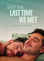 SINCE THE LAST TIME WE MET