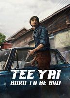 TEE YAI: BORN TO BE BAD