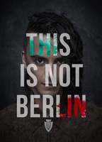 THIS IS NOT BERLIN