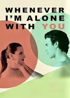WHENEVER I'M ALONE WITH YOU