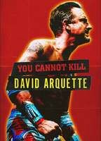 YOU CANNOT KILL DAVID ARQUETTE